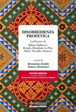 Disobbedienza profetica. La Firenze di Milani, Balducci, Borghi, Brandani, La Pira, Mazzi, Turoldo, Santoro