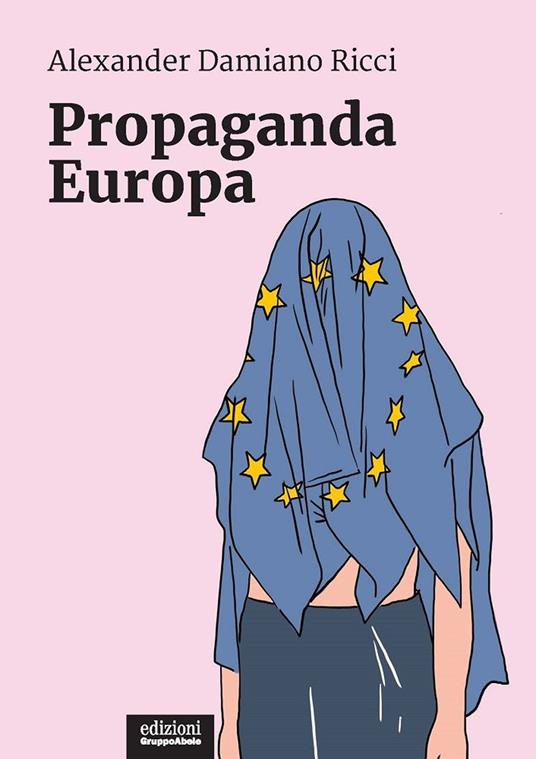 Propaganda Europa - Alexander Damiano Ricci - copertina