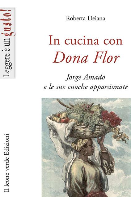 In cucina con Dona Flor. Jorge Amado e le sue cuoche appassionate - Roberta Deiana - copertina