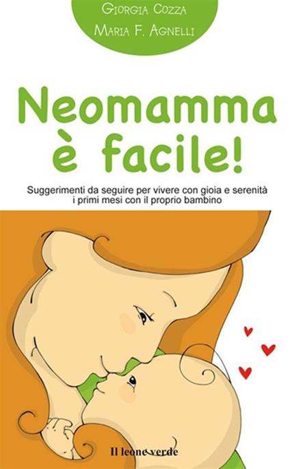 Neomamma è facile! Suggerimenti da seguire per vivere con gioia e serenità i primi mesi con il proprio bambino - Giorgia Cozza - copertina