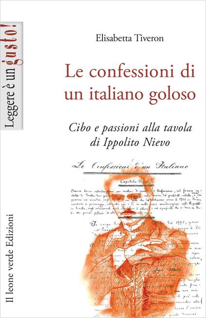 Le confessioni di un italiano goloso. Cibo e passioni alla tavola di Ippolito Nievo - Elisabetta Tiveron - copertina