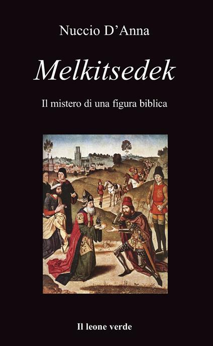 Melkitsedek. Il mistero di una figura biblica - Nuccio D'Anna - copertina
