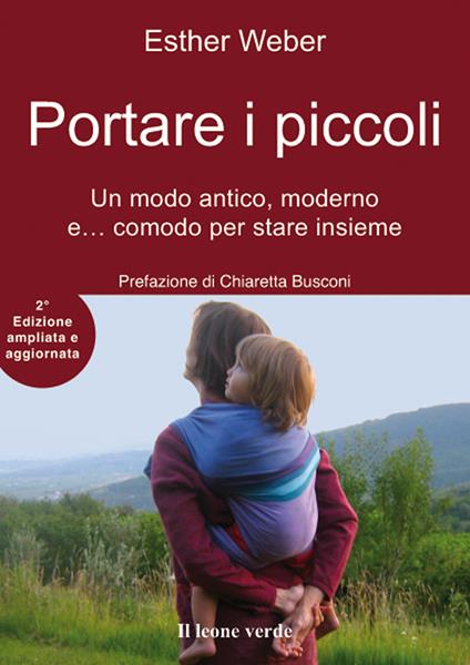 Portare i piccoli. Un modo antico, moderno e... comodo per stare insieme - Esther Weber - ebook