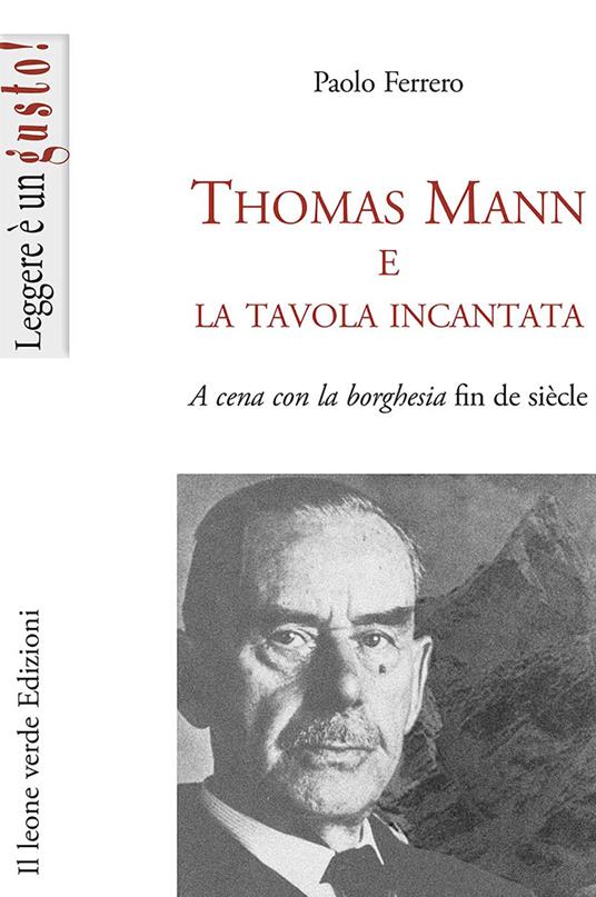 Thomas Mann e la tavola incantata. A cena con la borghesia fin de siècle