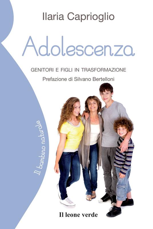 Adolescenza. Genitori e figli in trasformazione - Ilaria Caprioglio - copertina