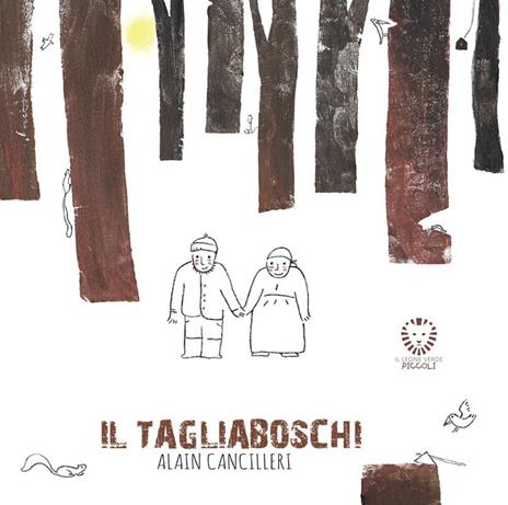 Il tagliaboschi. Ediz. a colori - Alain Cancilleri - copertina