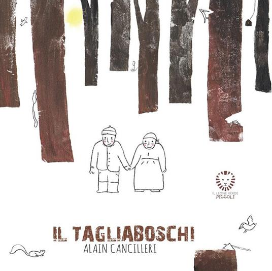 Il tagliaboschi. Ediz. illustrata - Alain Cancilleri - copertina