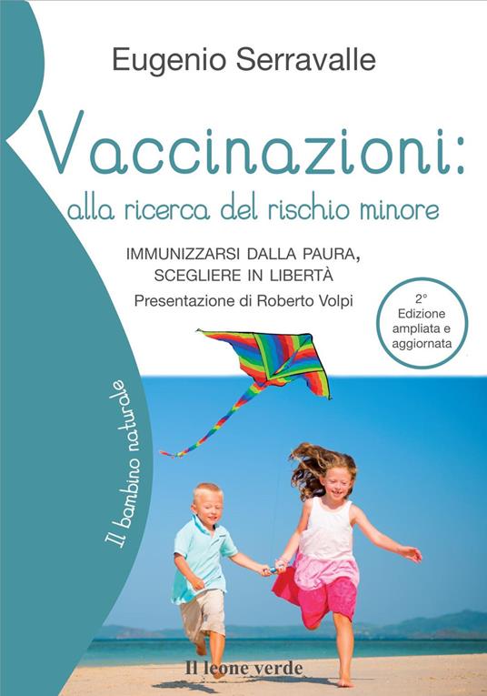 Vaccinazioni: alla ricerca del rischio minore. Immunizzarsi dalla paura, scegliere in libertà. Ediz. ampliata - Eugenio Serravalle - copertina