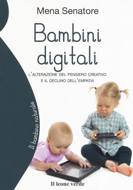 Bambini digitali. L'alterazione del pensiero creativo e il declino dell'empatia - Filomena Senatore - copertina