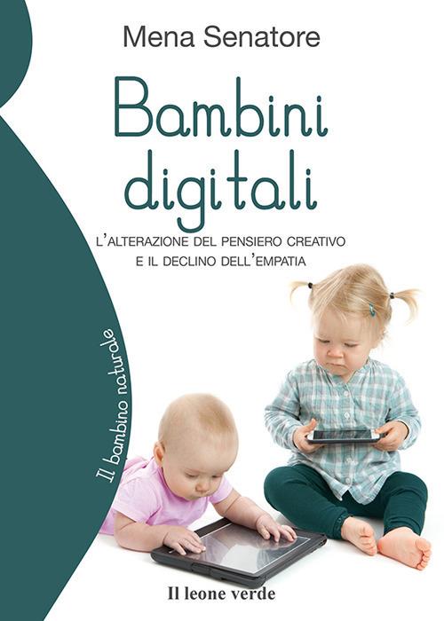 Bambini digitali. L'alterazione del pensiero creativo e il declino dell'empatia - Filomena Senatore - ebook