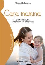 Cara mamma. Spunti per una maternità consapevole