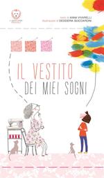 Il vestito dei miei sogni. Ediz. illustrata