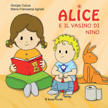 Alice e il vasino di Nino. Ediz. a colori - Giorgia Cozza,Maria Francesca Agnelli - copertina