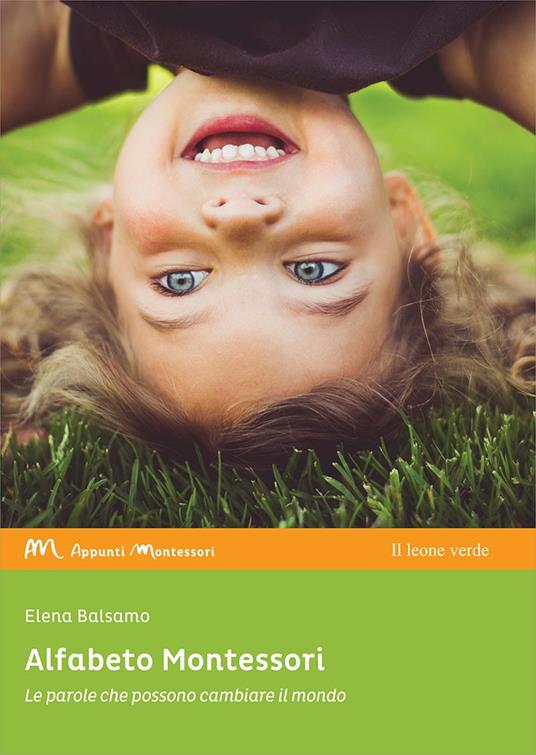 Alfabeto Montessori. Le parole che possono cambiare il mondo - Elena Balsamo - copertina