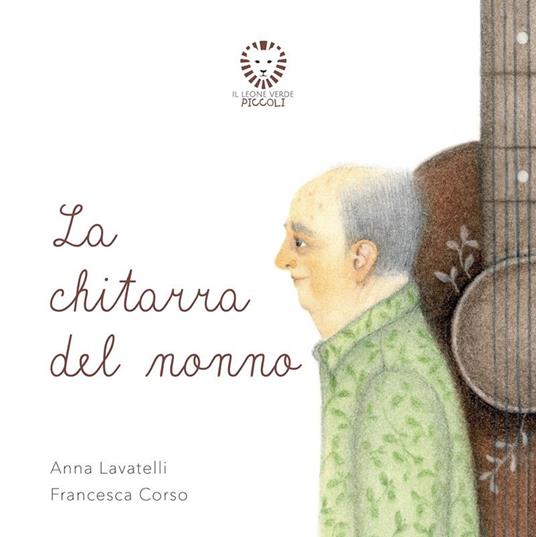 La chitarra del nonno - Anna Lavatelli,Francesca Corso - ebook