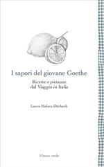 I sapori del giovane Goethe. Ricette e pietanze dal «Viaggio in Italia»