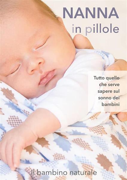 Nanna in pillole. Tutto quello che serve sapere sul sonno dei bambini - il leone verde editore - ebook