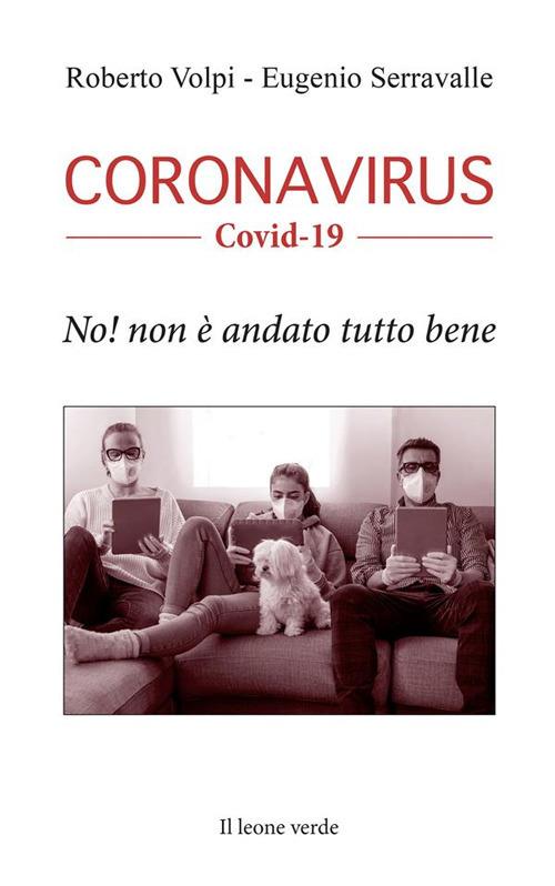 Coronavirus. Covid-19. No! Non è andato tutto bene - Eugenio Serravalle,Roberto Volpi - ebook