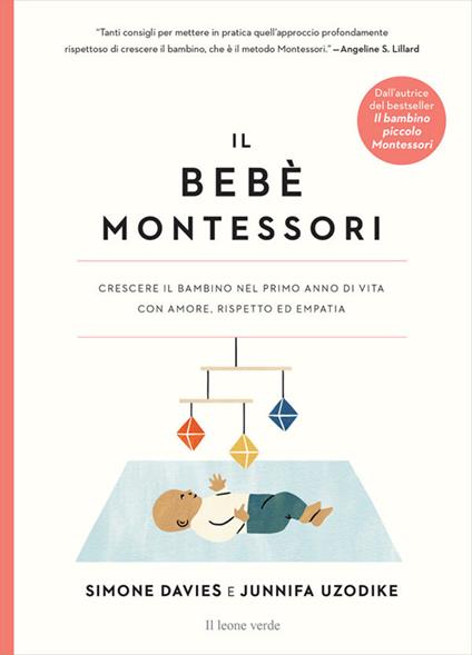 Il bebè Montessori. Crescere il bambino nel primo anno di vita con amore, rispetto ed empatia - Simone Davies,Junnifa Uzodike - copertina