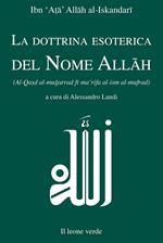 La dottrina esoterica del nome Allāh. Trattato sull'aspirazione spirituale verso il Principio dell'esistenza mediante il Nome divino Allāh