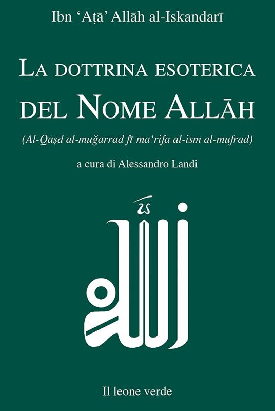 La dottrina esoterica del nome Allāh. Trattato sull'aspirazione spirituale verso il Principio dell'esistenza mediante il Nome divino Allāh - Al-Iskandari Ibn Ata Allah - copertina