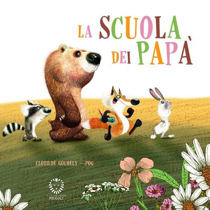 La scuola dei papà. Ediz. a colori - Pog - copertina
