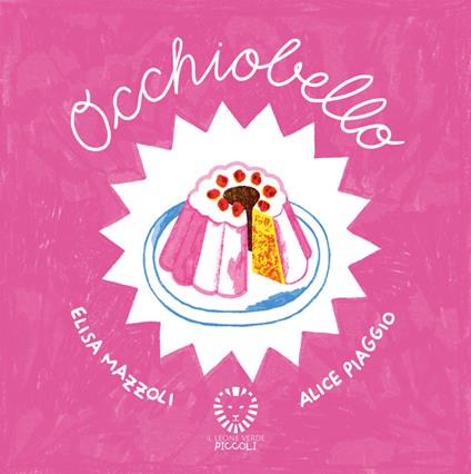 Occhiobello. Ediz. illustrata - Elisa Mazzoli,Angela Dal Gobbo,Alice Piaggio - ebook