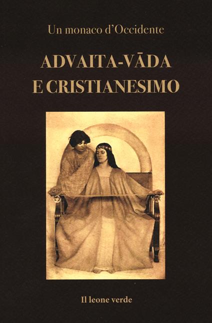 Advaita-vāda e Cristianesimo. Fondamenti per un accordo dottrinale tra Chiesa e Vedanta - Un monaco d'Occidente - copertina
