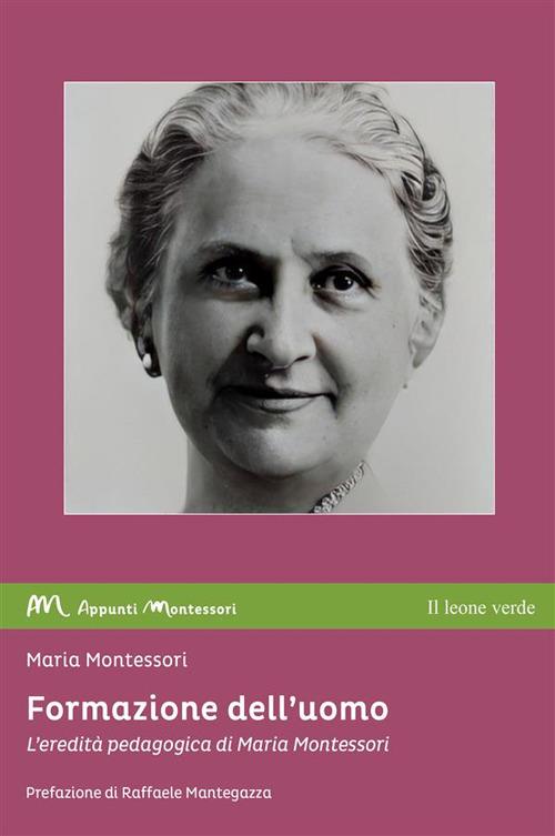 Formazione dell'uomo. L'eredità pedagogica di Maria Montessori - Maria Montessori - copertina