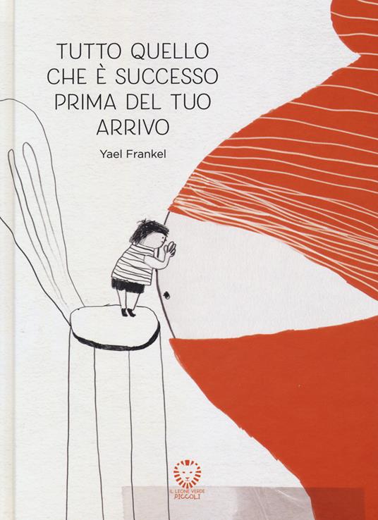 Tutto quello che è successo prima del tuo arrivo. Ediz. a colori - Yael Frankel - copertina