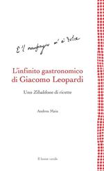 L' infinito gastronomico di Giacomo Leopardi. Uno Zibaldone di ricette