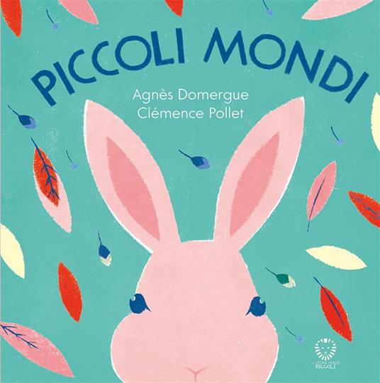 Piccoli mondi. Ediz. a colori - Agnès Domergue - copertina