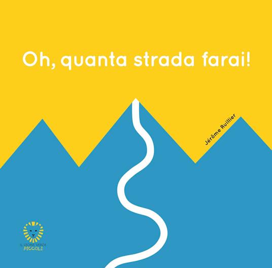 Oh, quanta strada farai! Ediz. a colori - Jérôme Ruillier - copertina