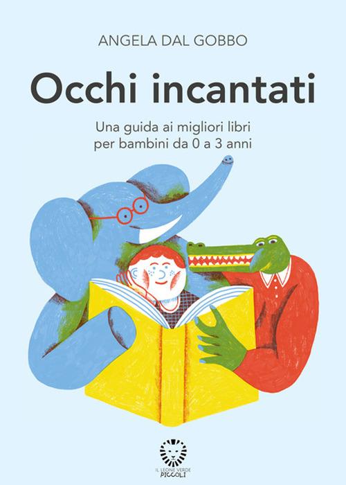 Occhi incantati. Una guida ai migliori libri per bambini da 0 a 3 anni. Ediz. a colori - Angela Dal Gobbo - copertina