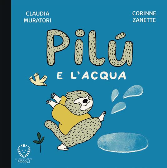 Pilù e l'acqua. Ediz. illustrata - Claudia Muratori - copertina