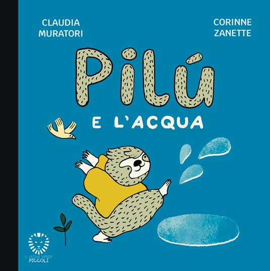 Pilù e l'acqua - Claudia Muratori,Corinne Zanette - ebook