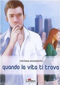 Quando la vita ti trova - Stefano Micheletti - copertina