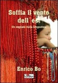 Soffia il vento dell'est. Un segnale dalla blogosfera - Enrico Bo - copertina