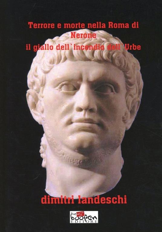 Terrore e morte nella Roma di Nerone. Il giallo dell'incendio dell'urbe - Dimitri Landeschi - copertina