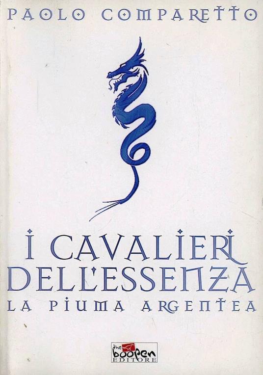 I cavalieri dell'essenza. La piuma argentea - Paolo Comparetto - copertina