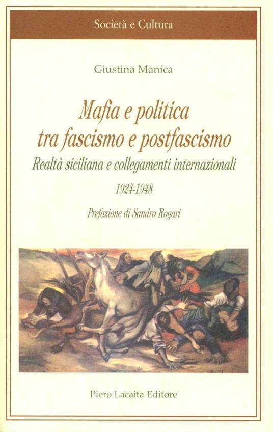 Mafia e politica tra fascismo e postfascismo. Realtà siciliana e collegamenti internazionali (1924-1948) - Giustina Manica - copertina