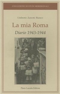 La mia Roma. Diario 1943-1944 - Umberto Zanotti Bianco - copertina