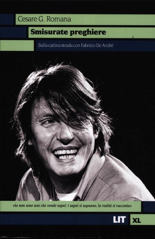 Smisurate preghiere. Sulla cattiva strada con Fabrizio De André - Cesare G. Romana - copertina
