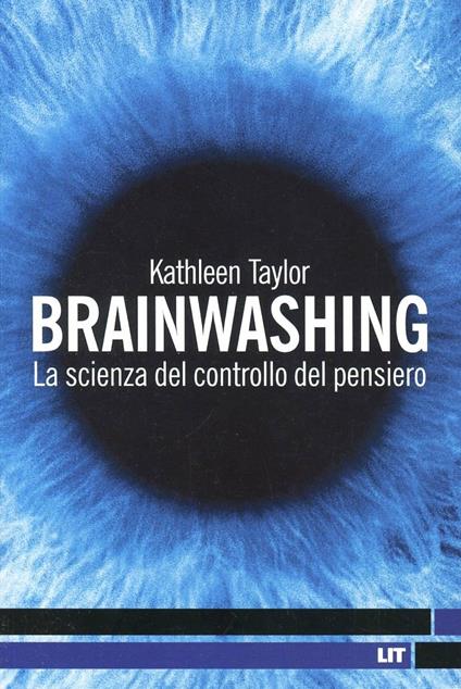 Brainwashing. La scienza del controllo del pensiero - Kathleen Taylor - copertina