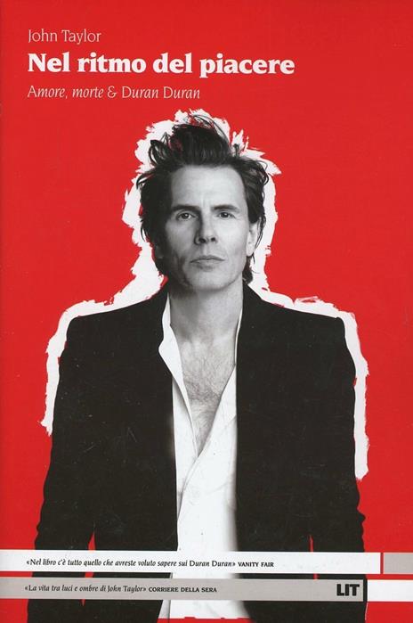 Nel ritmo del piacere. Amore, morte & Duran Duran - John Taylor - 2