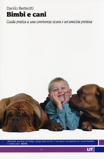 Bimbi e cani. Guida pratica a una convivenza sicura e un'amicizia preziosa - Danilo Berteotti - copertina