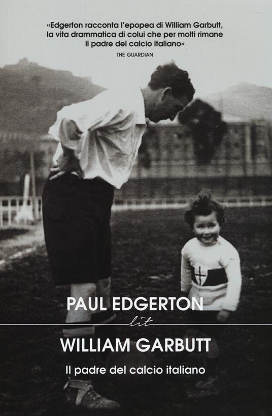 William Garbutt. Il padre del calcio italiano - Paul Edgerton - copertina