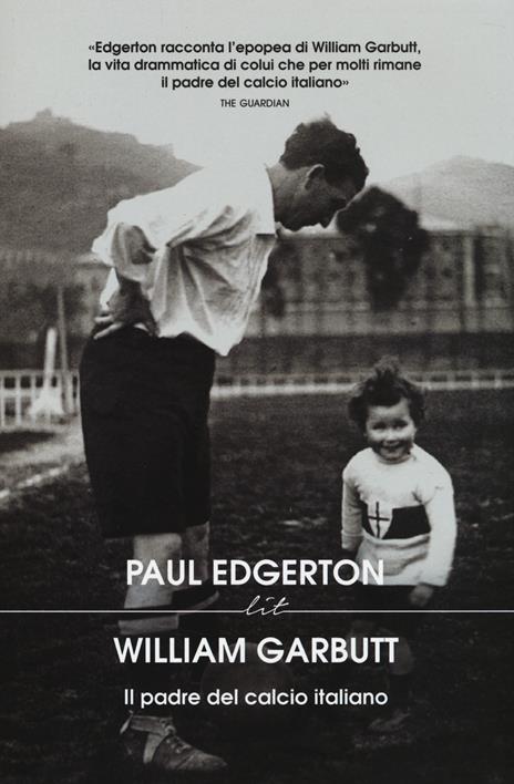 William Garbutt. Il padre del calcio italiano - Paul Edgerton - 5