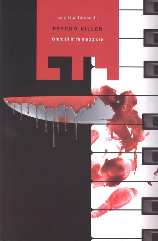 Psycho killer. Omicidi in Fa maggiore - Ezio Guaitamacchi - copertina
