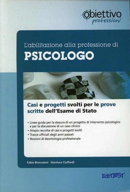 L' abilitazione alla professione di psicologo. Casi clinici e progetti svolti per le prove scritte dell'esame di Stato - Fabio Biancalani,Gianluca Ciuffardi - copertina